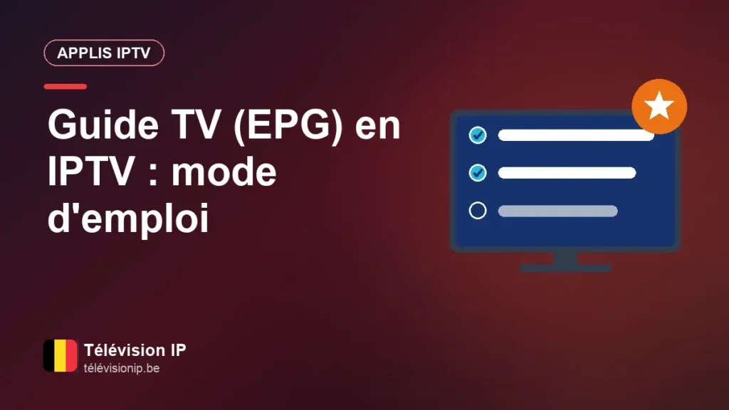 Le guide TV (EPG) en IPTV : mode d'emploi, astuces et dépannage Guide TV (EPG) en IPTV : mode d'emploi